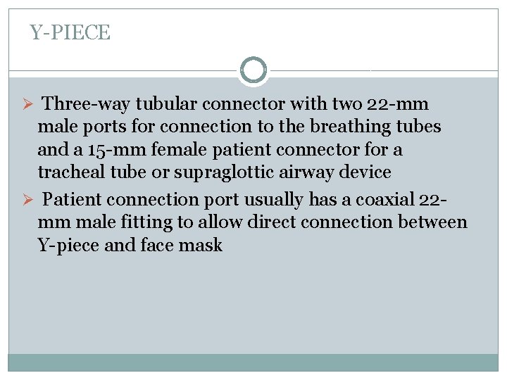 Y-PIECE Ø Three-way tubular connector with two 22 -mm male ports for connection to