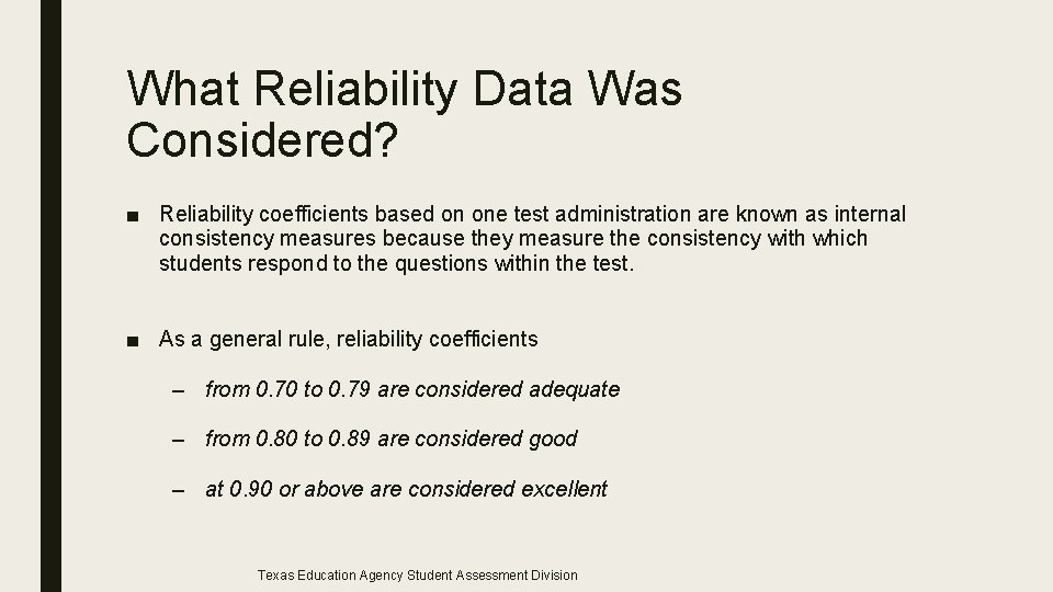 What Reliability Data Was Considered? ■ Reliability coefficients based on one test administration are