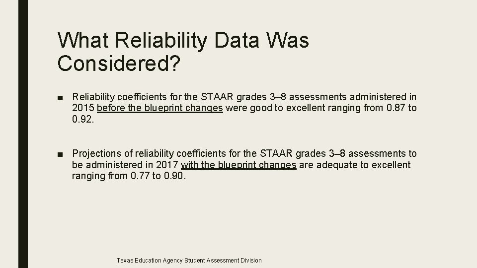 What Reliability Data Was Considered? ■ Reliability coefficients for the STAAR grades 3– 8