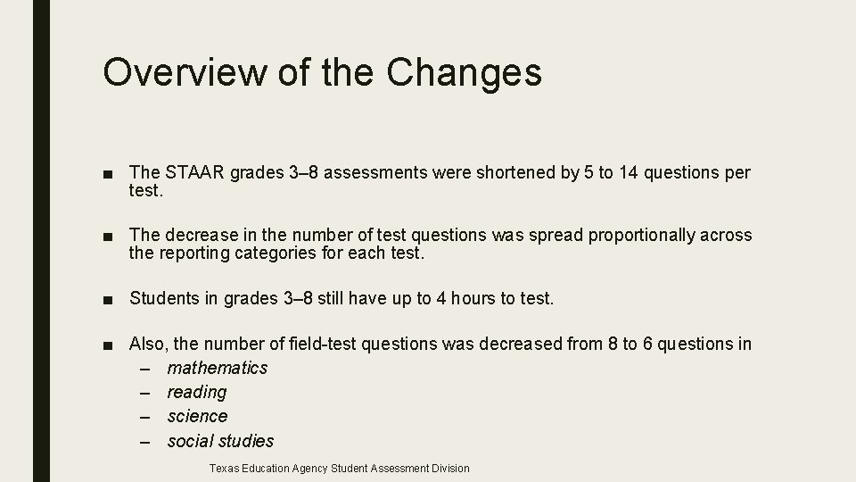 Overview of the Changes ■ The STAAR grades 3– 8 assessments were shortened by