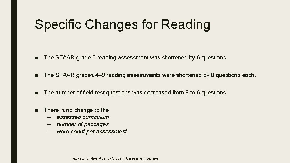 Specific Changes for Reading ■ The STAAR grade 3 reading assessment was shortened by