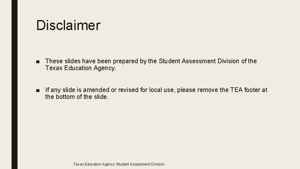 Disclaimer ■ These slides have been prepared by the Student Assessment Division of the