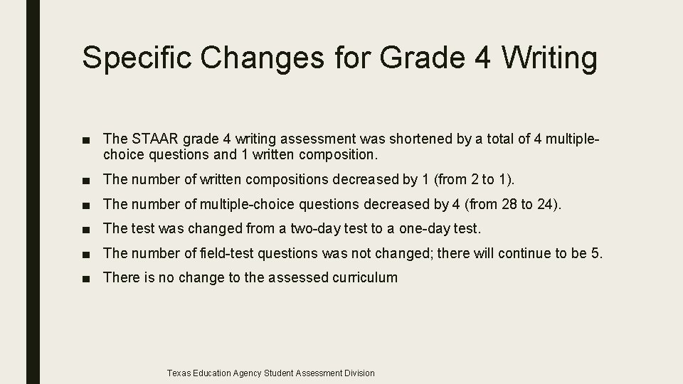 Specific Changes for Grade 4 Writing ■ The STAAR grade 4 writing assessment was