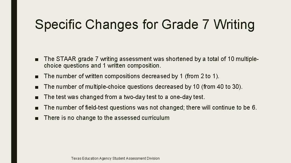 Specific Changes for Grade 7 Writing ■ The STAAR grade 7 writing assessment was