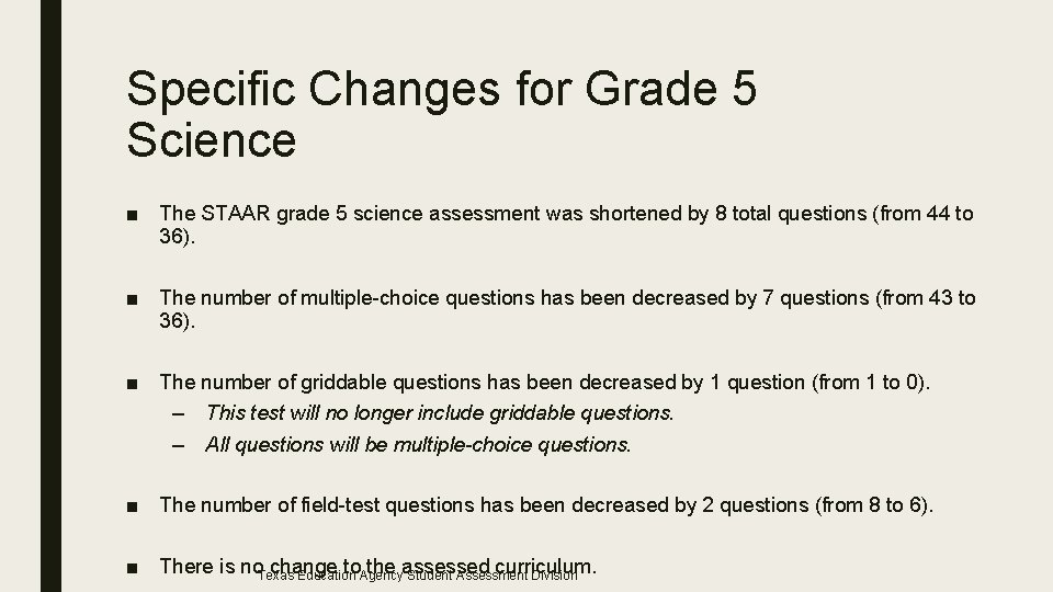 Specific Changes for Grade 5 Science ■ The STAAR grade 5 science assessment was