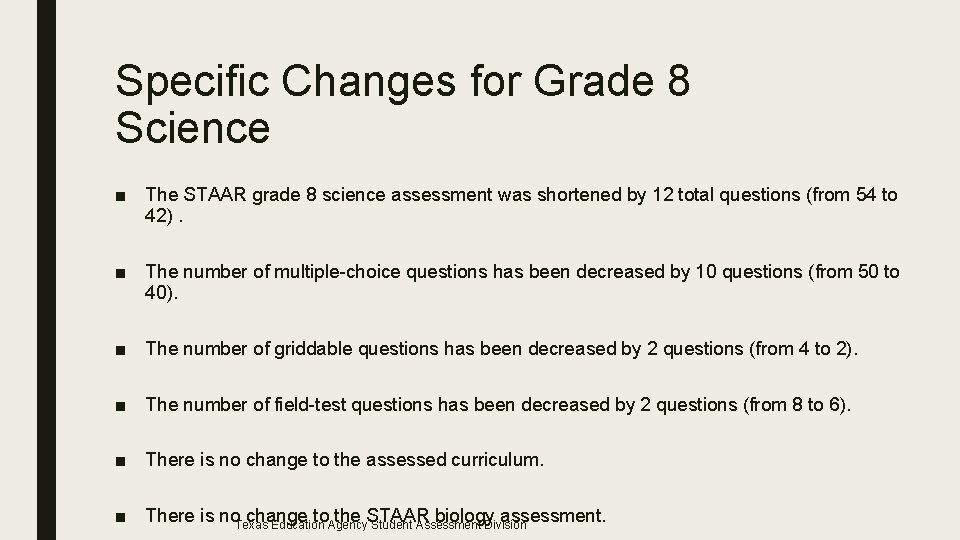 Specific Changes for Grade 8 Science ■ The STAAR grade 8 science assessment was