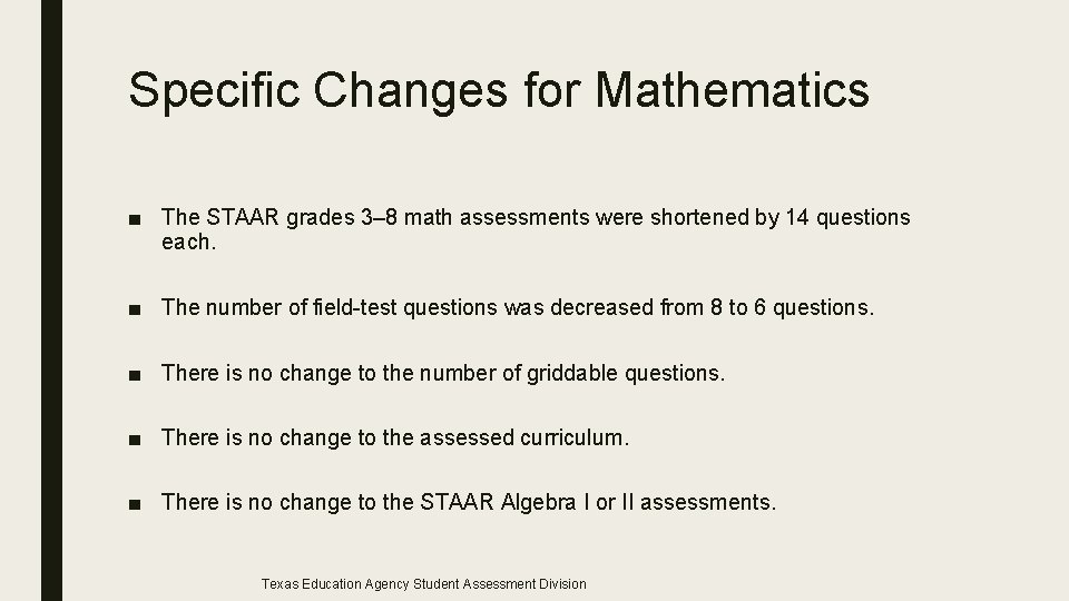 Specific Changes for Mathematics ■ The STAAR grades 3– 8 math assessments were shortened