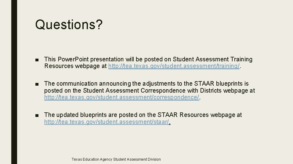 Questions? ■ This Power. Point presentation will be posted on Student Assessment Training Resources