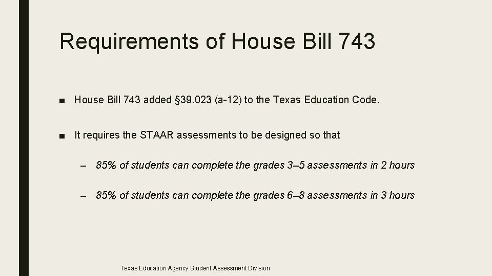Requirements of House Bill 743 ■ House Bill 743 added § 39. 023 (a-12)