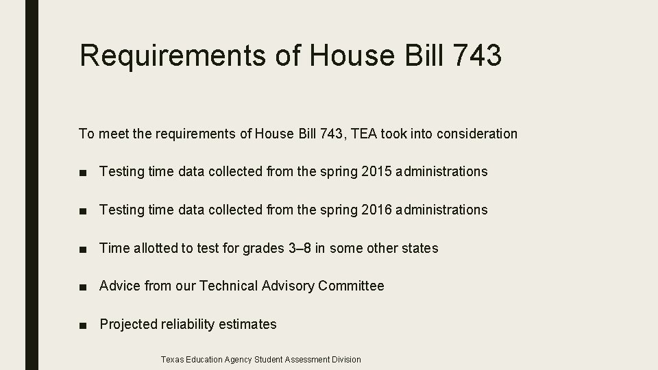 Requirements of House Bill 743 To meet the requirements of House Bill 743, TEA