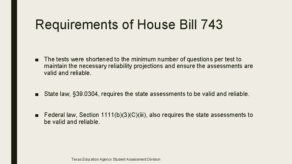Requirements of House Bill 743 ■ The tests were shortened to the minimum number