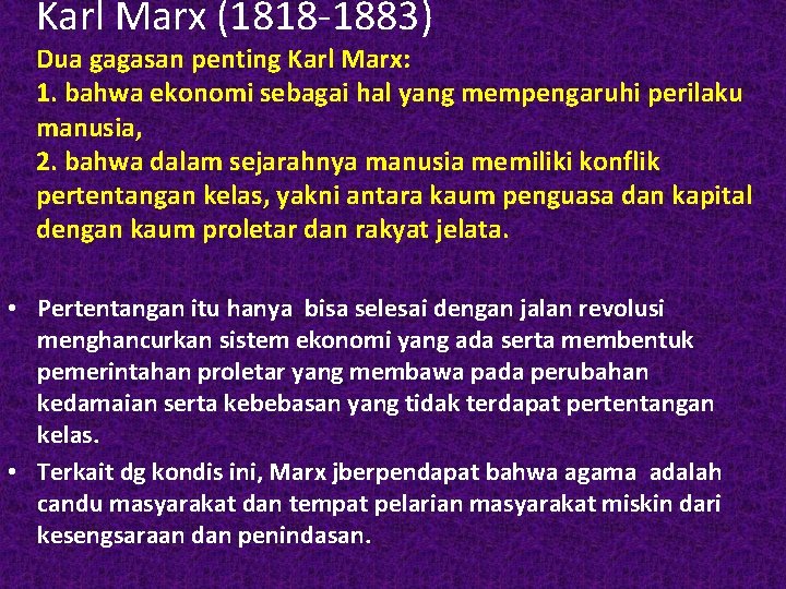 Karl Marx (1818 -1883) Dua gagasan penting Karl Marx: 1. bahwa ekonomi sebagai hal