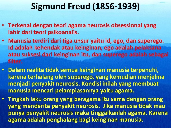 Sigmund Freud (1856 -1939) • Terkenal dengan teori agama neurosis obsessional yang lahir dari