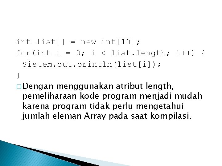 int list[] = new int[10]; for(int i = 0; i < list. length; i++)