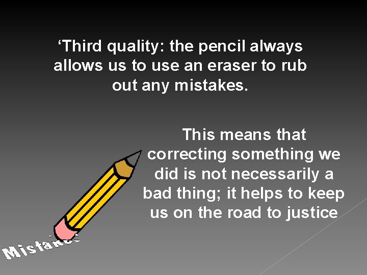 ‘Third quality: the pencil always allows us to use an eraser to rub out