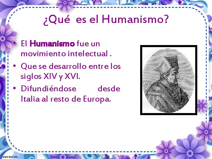¿Qué es el Humanismo? • El Humanismo fue un movimiento intelectual. • Que se