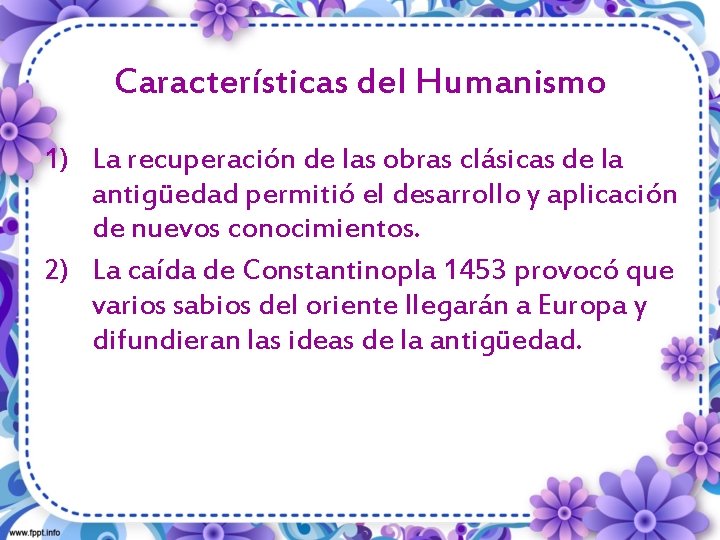 Características del Humanismo 1) La recuperación de las obras clásicas de la antigüedad permitió