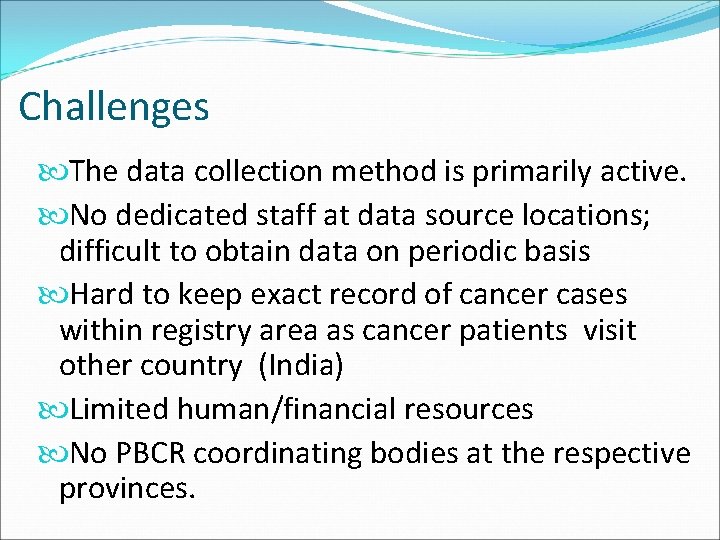 Challenges The data collection method is primarily active. No dedicated staff at data source