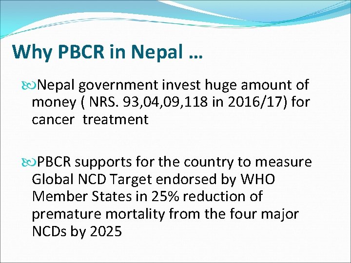 Why PBCR in Nepal … Nepal government invest huge amount of money ( NRS.
