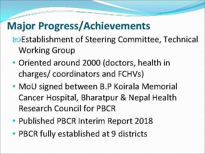 Major Progress/Achievements Establishment of Steering Committee, Technical Working Group • Oriented around 2000 (doctors,