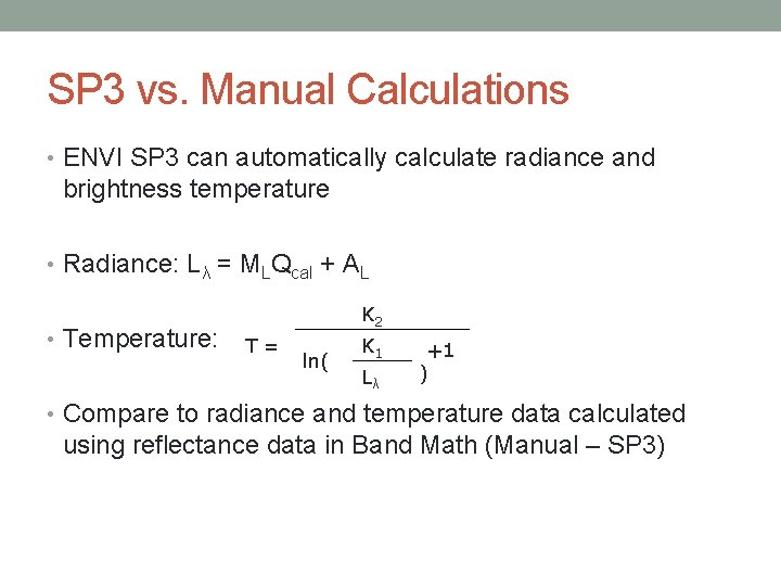 SP 3 vs. Manual Calculations • ENVI SP 3 can automatically calculate radiance and