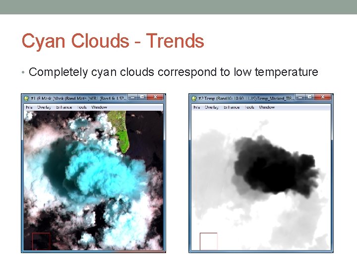 Cyan Clouds - Trends • Completely cyan clouds correspond to low temperature 