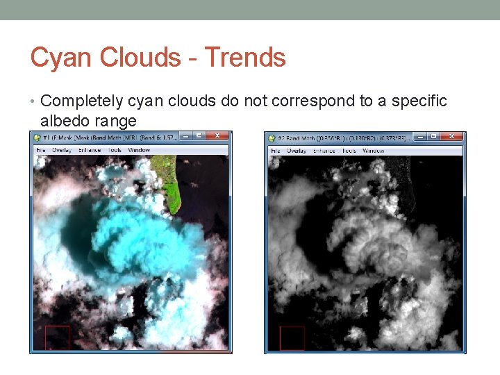 Cyan Clouds - Trends • Completely cyan clouds do not correspond to a specific