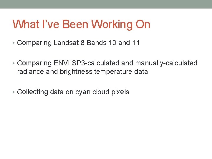 What I’ve Been Working On • Comparing Landsat 8 Bands 10 and 11 •