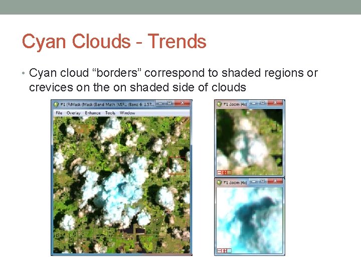 Cyan Clouds - Trends • Cyan cloud “borders” correspond to shaded regions or crevices