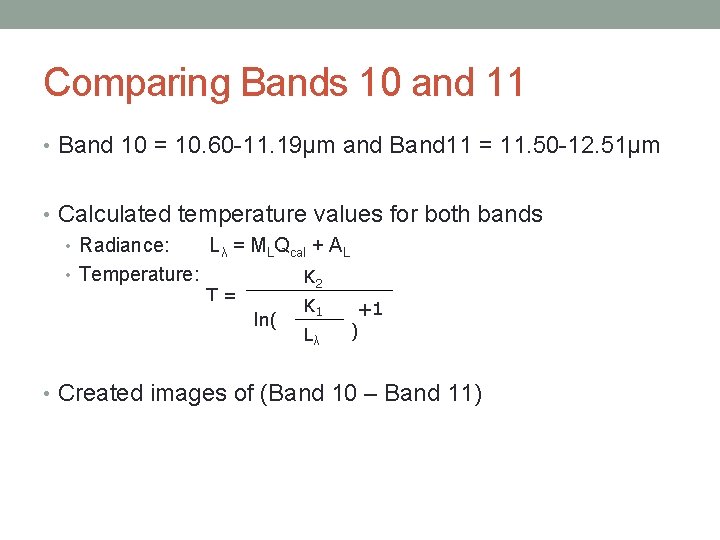 Comparing Bands 10 and 11 • Band 10 = 10. 60 -11. 19μm and