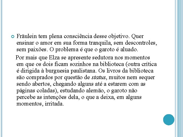  Fräulein tem plena consciência desse objetivo. Quer ensinar o amor em sua forma