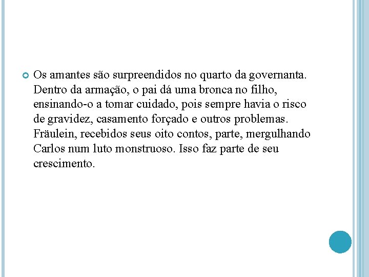  Os amantes são surpreendidos no quarto da governanta. Dentro da armação, o pai