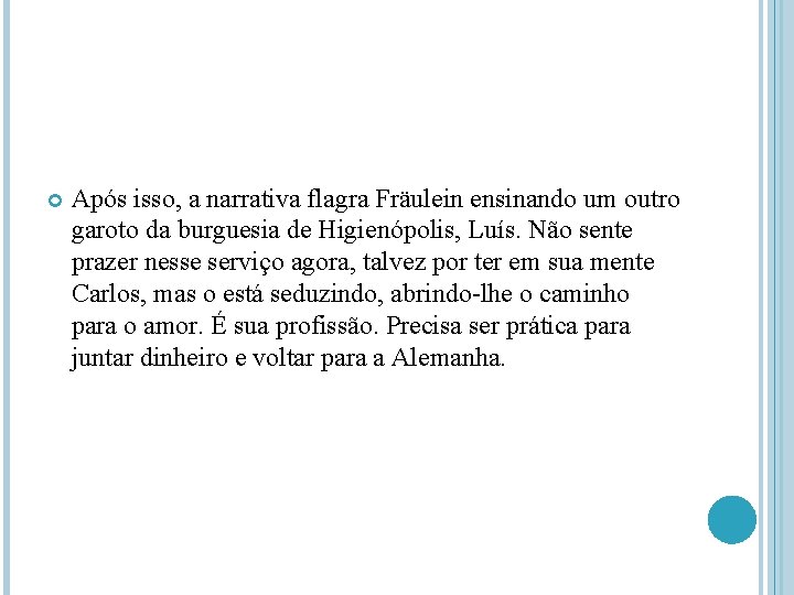  Após isso, a narrativa flagra Fräulein ensinando um outro garoto da burguesia de