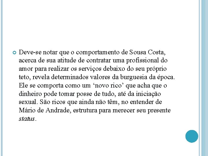  Deve-se notar que o comportamento de Sousa Costa, acerca de sua atitude de