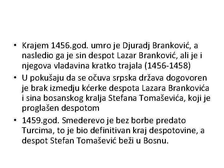  • Krajem 1456. god. umro je Djuradj Branković, a nasledio ga je sin