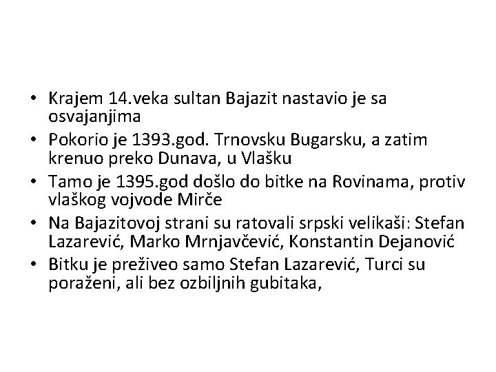  • Krajem 14. veka sultan Bajazit nastavio je sa osvajanjima • Pokorio je