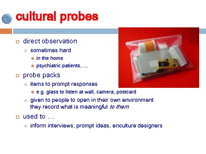 cultural probes direct observation sometimes hard probe packs items to prompt responses in the