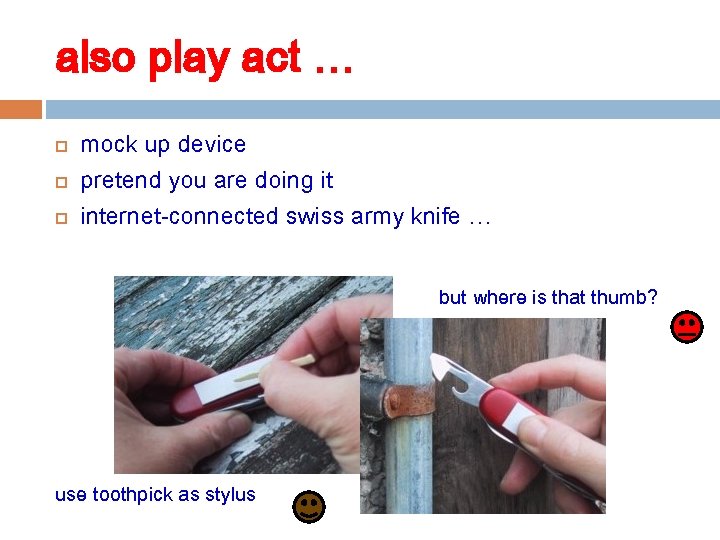 also play act … mock up device pretend you are doing it internet-connected swiss