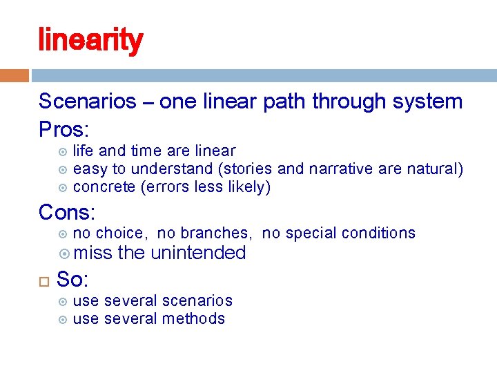 linearity Scenarios – one linear path through system Pros: life and time are linear