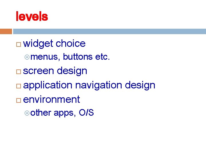 levels widget choice menus, buttons etc. screen design application navigation design environment other apps,