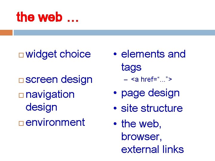 the web … widget choice screen design navigation design environment • elements and tags