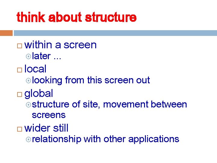 think about structure within a screen local global later . . . looking from