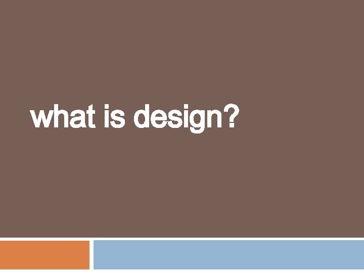 what is design? 