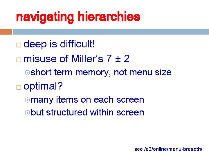 navigating hierarchies deep is difficult! misuse of Miller’s 7 ± 2 short term memory,