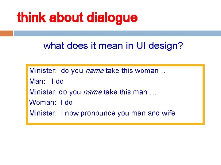 think about dialogue what does it mean in UI design? Minister: do you name