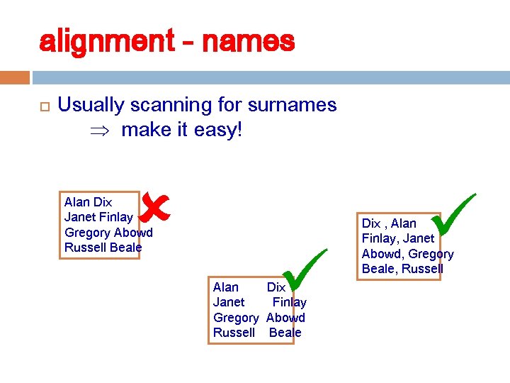 alignment - names Usually scanning for surnames make it easy! Alan Dix Janet Finlay