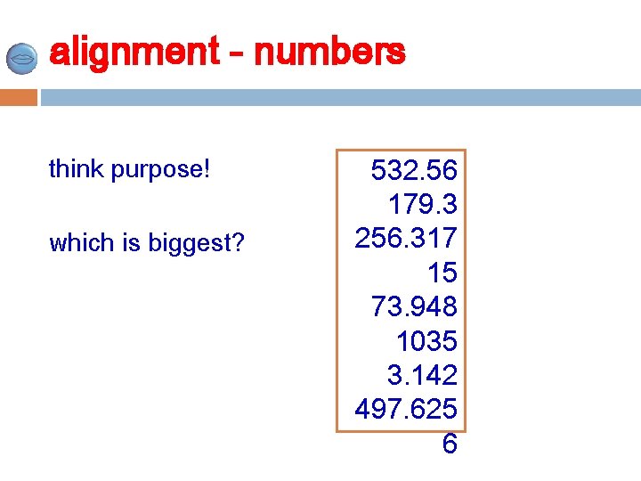 alignment - numbers think purpose! which is biggest? 532. 56 179. 3 256. 317