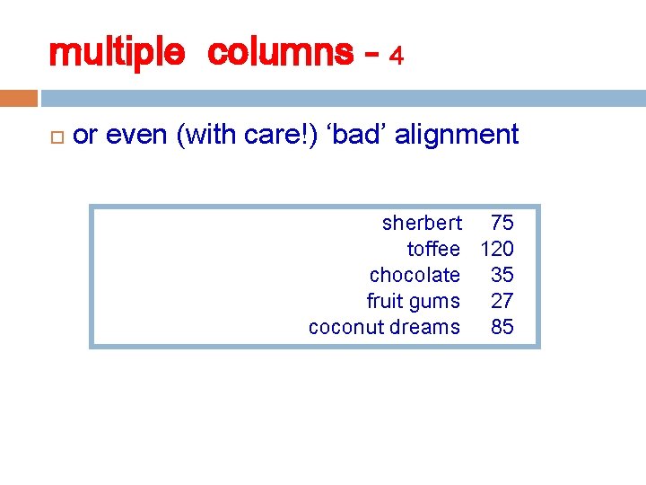 multiple columns - 4 or even (with care!) ‘bad’ alignment sherbert 75 toffee 120