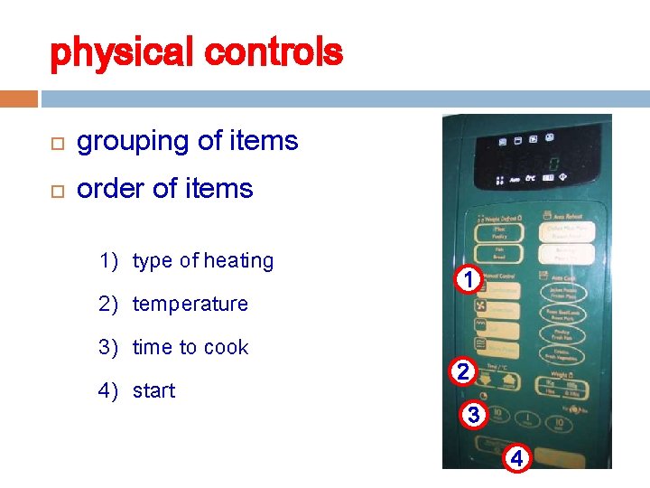 physical controls grouping of items order of items 1) type of heating 2) temperature