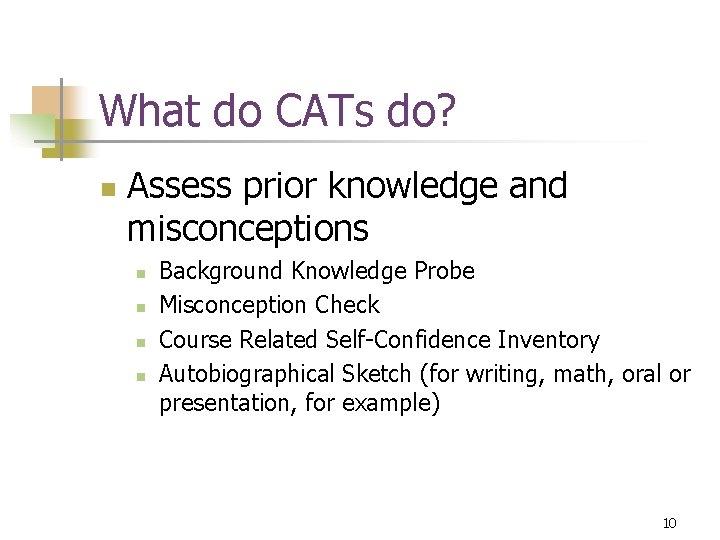 What do CATs do? n Assess prior knowledge and misconceptions n n Background Knowledge What do CATs do? n Assess prior knowledge and misconceptions n n Background Knowledge